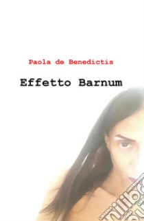 Effetto Barnum libro di De Benedictis Paola