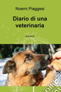 Diario di una veterinaria libro di Piaggesi Noemi