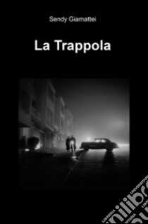 La trappola libro di Giamattei Sendy