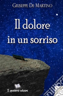 Il dolore in un sorriso libro di De Martino Giuseppe