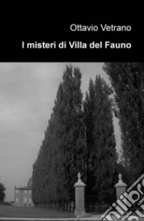 I misteri di Villa del Fauno libro di Vetrano Ottavio