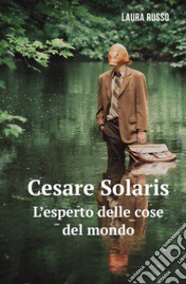 Cesare Solaris. L'esperto delle cose del mondo libro di Russo Laura