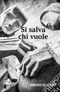 Si salva chi vuole libro di Delle Curti Domenico