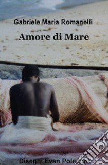 Amore di mare libro di Romanelli Gabriele