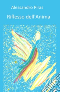 Riflesso dell'anima libro di Piras Alessandro