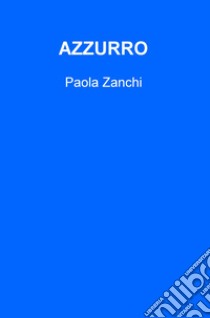 Azzurro libro di Zanchi Paola