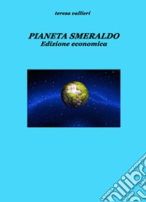 Pianeta smeraldo libro di Vallieri Teresa