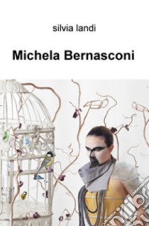 Michela Bernasconi libro di Landi Silvia