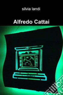 Alfredo Cattai libro di Landi Silvia