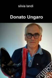 Donato Ungaro libro di Landi Silvia