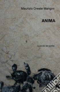 Anima. Le corde del sentire libro di Mangini Maurizio Oreste