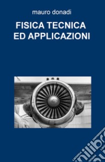 Fisica tecnica e applicazioni libro di Donadi Mauro