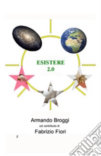 Esistere 2.0 libro di Broggi Armando