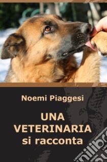 Una veterinaria si racconta libro di Piaggesi Noemi