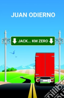 Jack... Km zero libro di Odierno Juan