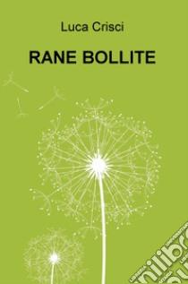 Rane bollite libro di Crisci Luca