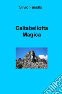 Caltabellotta magica libro di Fasullo Silvio