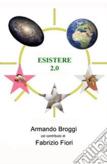 Esistere 2.0 libro di Broggi Armando