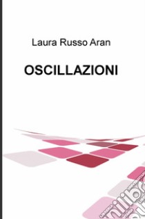 Oscillazioni libro di Russo Aran Laura