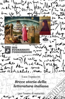 Breve storia della letteratura italiana (per l'esame di maturità) libro di Tognaccini Luca