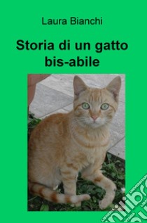 Storia di un gatto bis-abile libro di Bianchi Laura