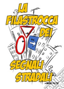 La filastrocca dei segnali stradali libro di Giolito Daniele