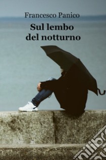 Sul lembo del notturno libro di Panico Francesco