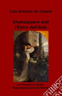 Shakespeare and l'estro dell'arte. La filosofica e divina rappresentazione del mondo libro di Arenare Zullo Lino