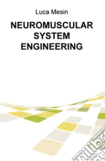 Neuromuscular system engineering libro di Mesin Luca