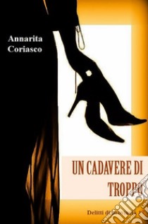 Un cadavere di troppo. Delitti di provincia 17 libro di Coriasco Annarita