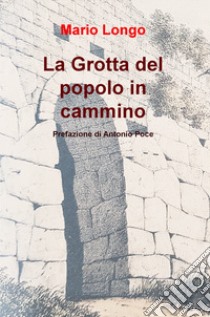 La grotta del popolo in cammino libro di Longo Mario