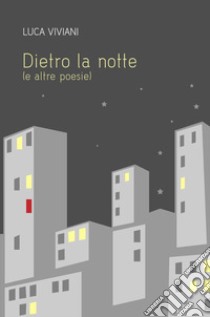 Dietro la notte (e altre poesie) libro di Viviani Luca