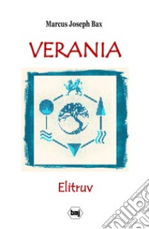 Verania. Elitruv libro di Bax Marcus Joseph