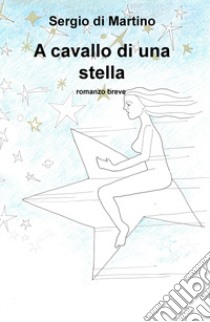 A cavallo di una stella libro di Di Martino Sergio