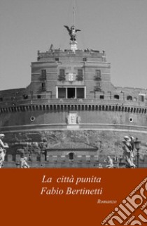 La città punita libro di Bertinetti Fabio