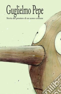 Storia del pensiero di un uomo comune libro di Pepe Guglielmo