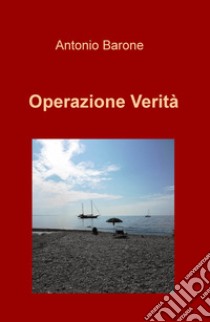 Operazione Verità libro di Barone Antonio