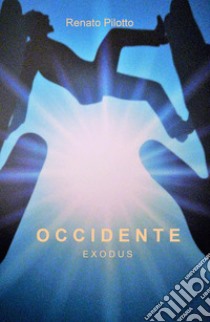 Occidente. Exodus libro di Pilotto Renato