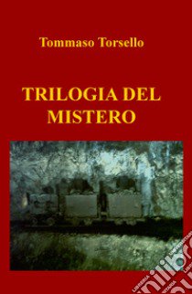 Trilogia del mistero libro di Torsello Tommaso