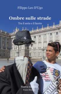 Ombre sulle strade. Tra il serio e il faceto libro di D'Ugo Filippo Leo