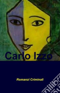 Romanzi Criminali libro di Izzo Carlo