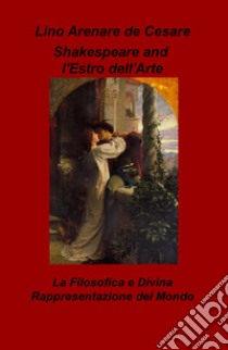 Shakespeare and l'estro dell'arte. La filosofica e divina rappresentazione del mondo libro di Arenare Zullo Lino