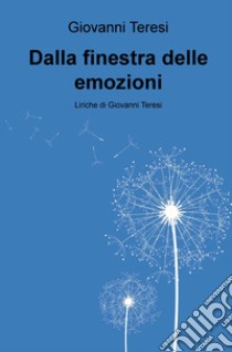 Dalla finestra delle emozioni libro di Teresi Giovanni