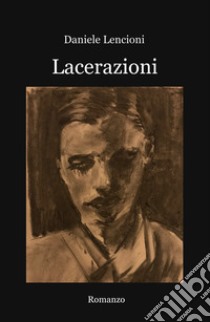 Lacerazioni libro di Lencioni Daniele