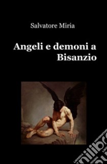 Angeli e demoni a Bisanzio libro di Miria Salvatore