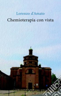 Chemioterapia con vista libro di D'Amato Lorenzo