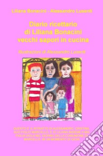 Diario ricettario di Liliana Bonacini. Vecchi sapori in cucina libro di Bonacini Liliana