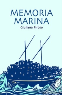 Memoria marina libro di Piroso Giuliana