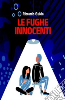 Le fughe innocenti libro di Guida Riccardo