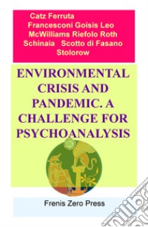 Environmental crisis and pandemic. A challenge for psychoanalysis . Frenis Zero Press libro